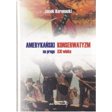 Amerykański konserwatyzm na progu XXI wieku Amerykański konserwatyzm na progu XXI wieku